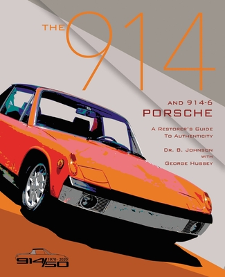 The 914 and 914-6 Porsche, A Restorer's Guide to Authenticity III By Brett Johnson, George Hussey Cover Image