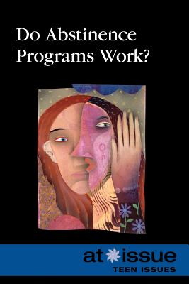 Do Abstinence Programs Work? (At Issue) By Christine Watkins (Editor) Cover Image