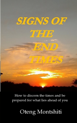 Signs of the end times: How to discern the times and be prepared for what lies ahead of you