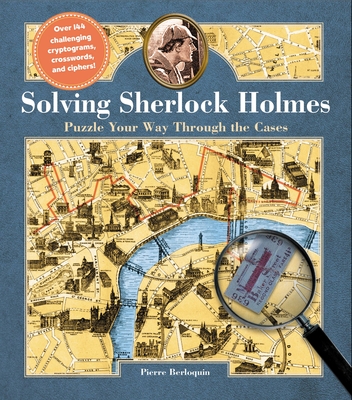 Solving Sherlock Holmes: Puzzle Your Way Through the Cases Cover Image