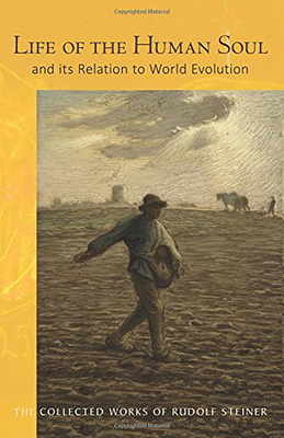 Life of the Human Soul: And Its Relation to World Evolution (Cw 212) (Collected Works of Rudolf Steiner #212) By Rudolf Steiner, Matthew Barton (Introduction by), Matthew Barton (Translator) Cover Image
