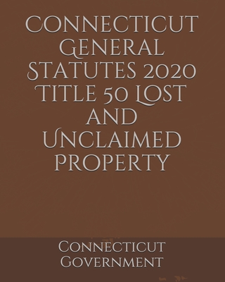 Connecticut General Statutes 2020 Title 50 Lost and Unclaimed Property ...