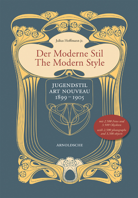 Der Moderne Stil/The Modern Style: Jugendstil/Art Nouveau 1899-1905 Cover Image