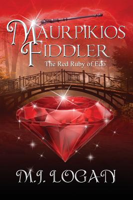 Maurpikios Fiddler: The Red Ruby of EDO By M. J. Logan Cover Image