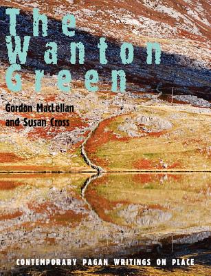 The Wanton Green: Contemporary Pagan Writings on Place