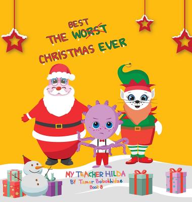 The Best Christmas Ever (My Teacher Hilda #8) By Tamar Bobokhidze, Salome Eqizashvili (Illustrator), Pawan Mishra (Concept by) Cover Image