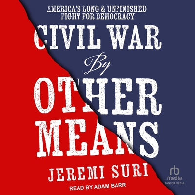 Civil War by Other Means: America's Long and Unfinished Fight for Democracy Cover Image