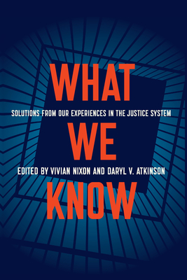 What We Know: Solutions from Our Experiences in the Justice System Cover Image