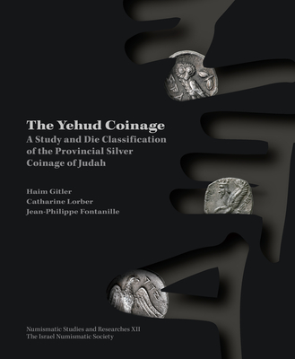 The Yehud Coinage: A Study and Die Classification of the Provincial Silver Coinage of Judah Cover Image