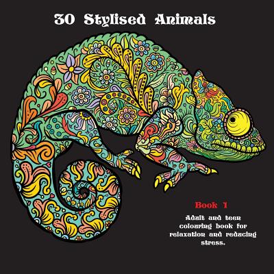 30 Stylised Animals: Adult and teen colouring book for relaxation and reducing stress By C. R. Draper Cover Image