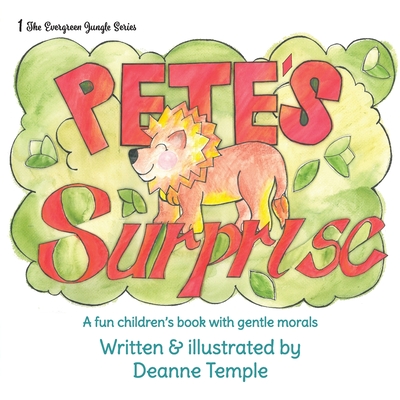 Pete's Surprise: A fun children's book with gentle morals By Deanne Michelle Temple, Alexandra Jane Louise Fullerton (Editor) Cover Image