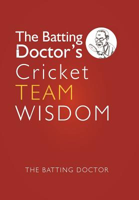 The Batting Doctors Cricket Team Wisdom By The Batting Doctor Cover Image