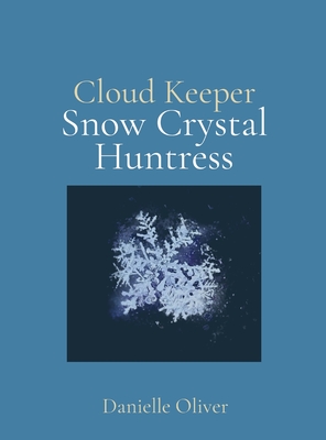 Snow Crystal Huntress: Danielle Oliver By Danielle M. Oliver (Artist) Cover Image