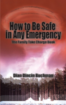 How to Be Safe in Any Emergency: The Family Take Charge Book Cover Image