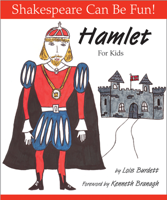 Hamlet for Kids (Shakespeare Can Be Fun!) By Lois Burdett, Kenneth Branagh (Introduction by) Cover Image