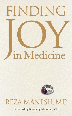 Finding Joy in Medicine By Reza Manesh, Kimberly Manning (Foreword by), Gurpreet Dhaliwal (Afterword by) Cover Image