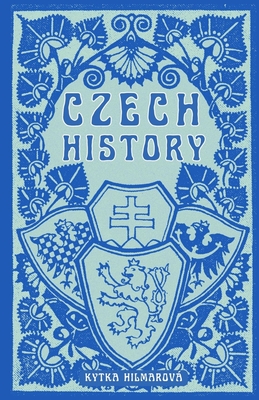 Czech History By Kytka Hilmarova Cover Image