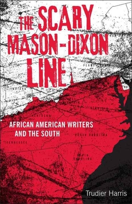 Scary Mason-Dixon Line: African American Writers and the South (Southern Literary Studies)