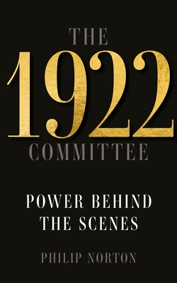 The 1922 Committee: Power Behind the Scenes Cover Image