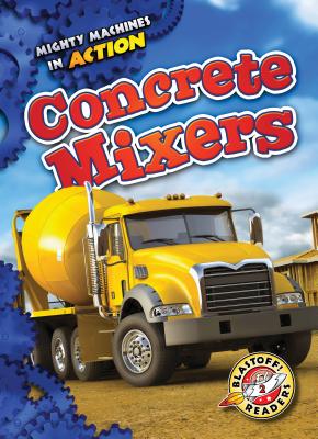 Concrete Mixers (Mighty Machines in Action) Cover Image