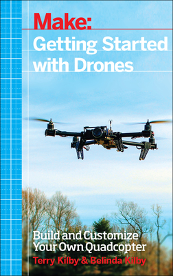 Getting Started with Drones: Build and Customize Your Own Quadcopter Cover Image