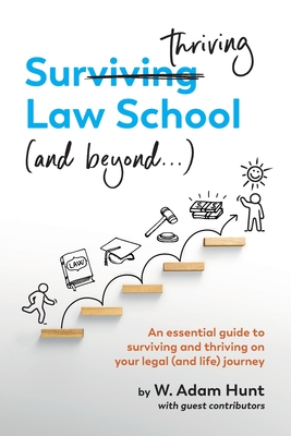 Surthriving Law School (and beyond...): An essential guide to surviving and thriving on your legal (and life) journey Cover Image