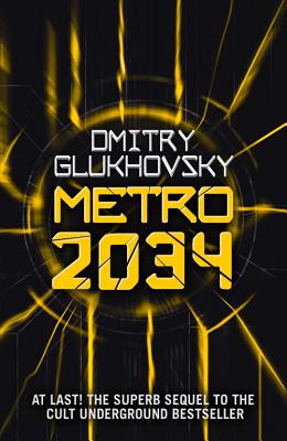 METRO 2034. The sequel to Metro 2033.: American edition By Dmitry Glukhovsky Cover Image