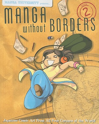 Manga University Presents... Manga Without Borders, Volume 2: Japanese Comic Art from All Four Corners of the World By Manga University Cover Image