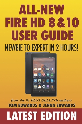 All-New Fire HD 8 & 10 User Guide - Newbie to Expert in 2 Hours! Cover Image