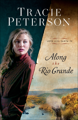 Along the Rio Grande By Tracie Peterson Cover Image