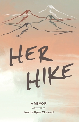 Her Hike: A Memoir By Jessica R. Chenard Cover Image