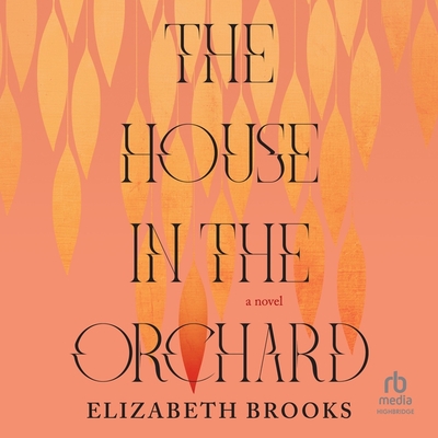 The House in the Orchard By Elizabeth Brooks, Ell Potter (Read by) Cover Image