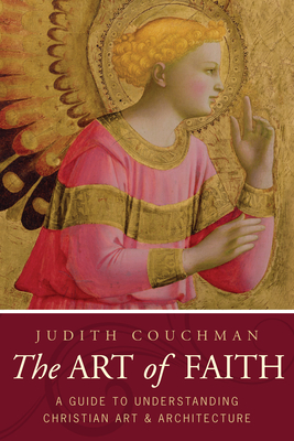 The Art of Faith: A Guide to Understanding Christian Images Cover Image