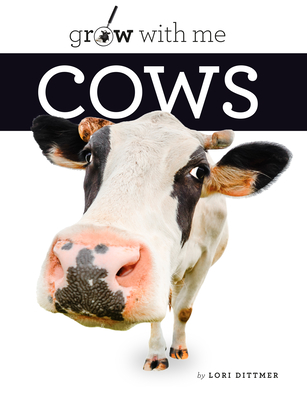 Cows (Grow with Me) By Lori Dittmer Cover Image