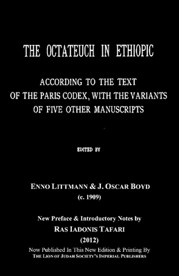 THE OCTATEUCH IN ETHIOPIC Study Book Vol.1; Part 1 & 2 Genesis to Leviticus By Enno Littmann (Editor), J. Oscar Boyd (Editor), Ras Iadonis Tafari (Preface by) Cover Image