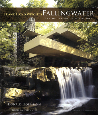 Frank Lloyd Wright's Fallingwater: The House and Its History, Second, Revised Edition (Dover Architecture) By Donald Hoffmann Cover Image