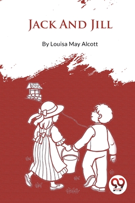 Jack And Jill By Louisa May Alcott Cover Image