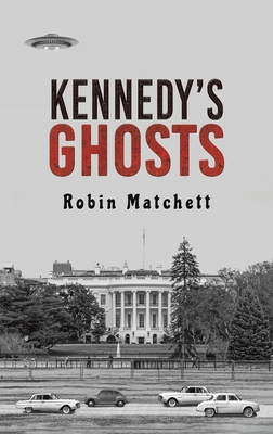 Kennedy's Ghosts By Robin Matchett Cover Image