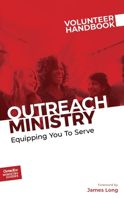 Outreach Ministry Volunteer Handbook: Equipping You to Serve Cover Image