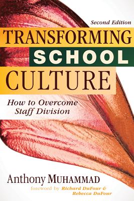 Transforming School Culture: How to Overcome Staff Division (Leading the Four Types of Teachers and Creating a Positive School Culture) By Anthony Muhammad Cover Image