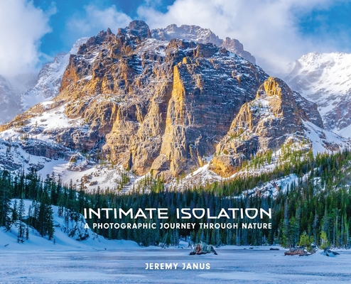 Intimate Isolation: A Photographic Journey Through Nature By Jeremy Janus Cover Image