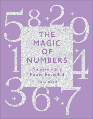 The Magic of Numbers: Numerology's Power Revealed Cover Image