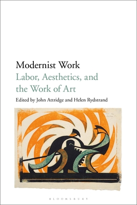Modernist Work: Labor, Aesthetics, and the Work of Art Cover Image