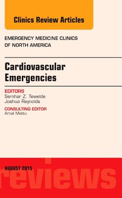 Cardiovascular Emergencies, an Issue of Emergency Medicine Clinics of North America: Volume 33-3 (Clinics: Internal Medicine #33) Cover Image