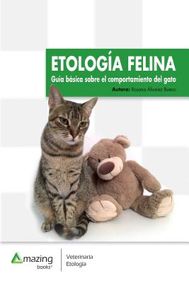 Etología Felina: Guía Básica Sobre El Comportamiento del Gato By Rosana Álvarez Bueno Cover Image