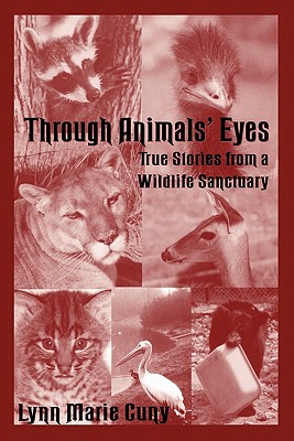 Through Animals' Eyes: True Stories from a Wildlife Sanctuary Cover Image