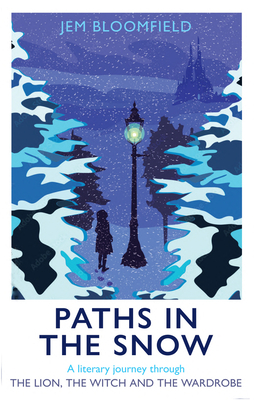 Paths in the Snow: A Literary Journey through The Lion, the Witch and the Wardrobe  Cover Image