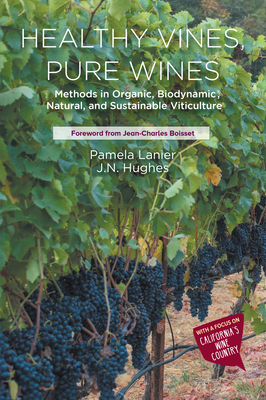 Healthy Vines, Pure Wines: Methods in Organic, Biodynamic(R), Natural, and Sustainable Viticulture Cover Image