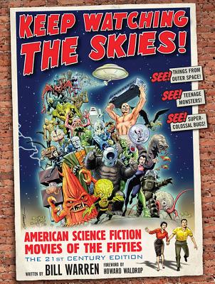 Keep Watching the Skies!: American Science Fiction Movies of the Fifties, the 21st Century Edition Cover Image