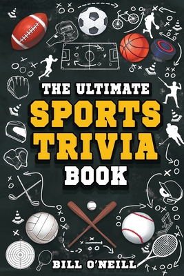 The Ultimate Sports Trivia Book: A Collection of Fascinating